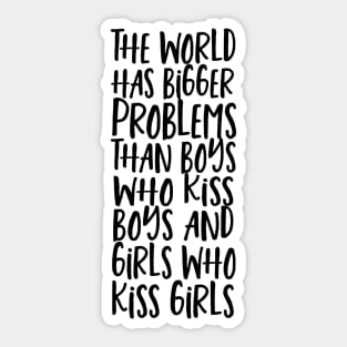 World Has Bigger Problems Than Boys Who Kiss Boys Girls Who Kiss Girls Sticker